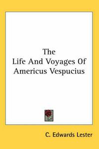 Cover image for The Life And Voyages Of Americus Vespucius