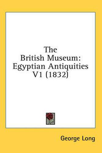 Cover image for The British Museum: Egyptian Antiquities V1 (1832)