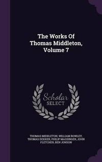 Cover image for The Works of Thomas Middleton, Volume 7