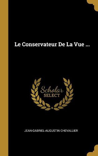 Cover image for Le Conservateur De La Vue ...