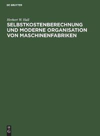 Cover image for Selbstkostenberechnung Und Moderne Organisation Von Maschinenfabriken