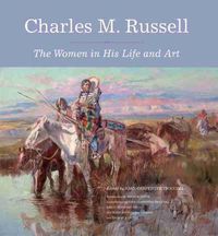 Cover image for Charles M. Russell: The Women in His Life and Art