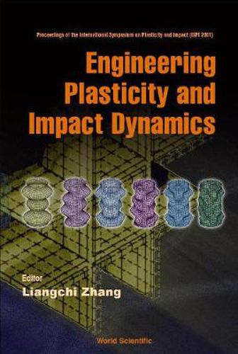 Cover image for Engineering Plasticity And Impact Dynamics - Proceedings Of The International Symposium On Plasticity And Impact (Ispi 2001)