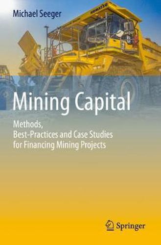 Cover image for Mining Capital: Methods, Best-Practices and Case Studies for Financing Mining Projects