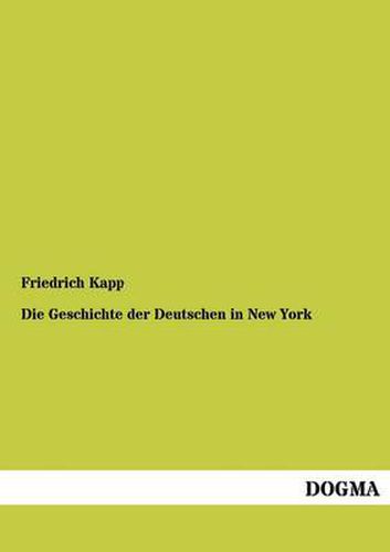 Cover image for Die Geschichte Der Deutschen in New York