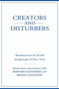 Cover image for Creators and Disturbers: Reminiscences by Jewish Intellectuals of New York