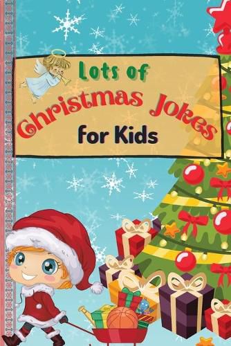 Cover image for Lots of Christmas Jokes for Kids: An Amazing and Interactive Christmas Game Joke Book for Kids and Family