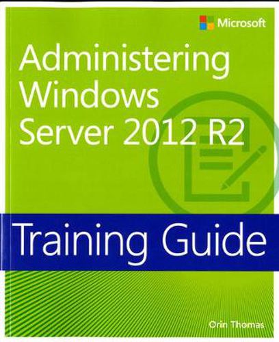 Cover image for Training Guide Administering Windows Server 2012 R2 (MCSA)