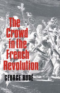 Cover image for The Crowd in the French Revolution
