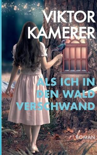 Cover image for Als ich in den Wald verschwand