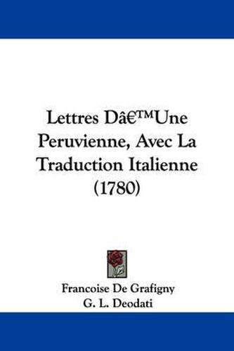 Lettres Da -- Une Peruvienne, Avec La Traduction Italienne (1780)