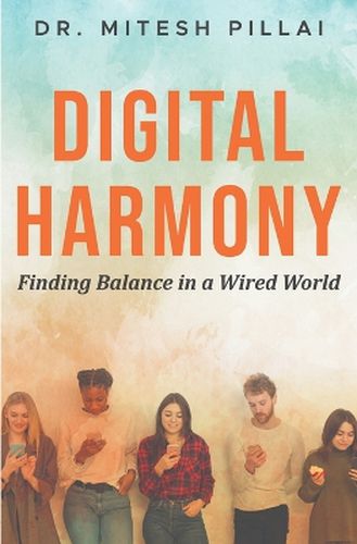 Cover image for Digital Harmony: Finding Balance In a Wired World