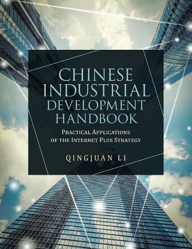 Cover image for Chinese Industrial Development Handbook: Practical Applications of the Internet Plus Strategy