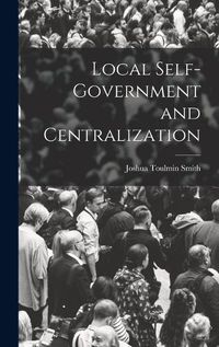 Cover image for Local Self-Government and Centralization