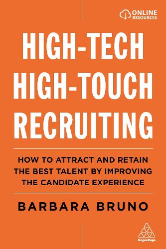 Cover image for High-Tech High-Touch Recruiting: How to Attract and Retain the Best Talent By Improving the Candidate Experience