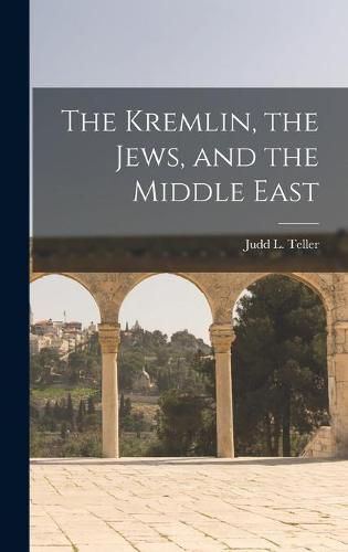 Cover image for The Kremlin, the Jews, and the Middle East