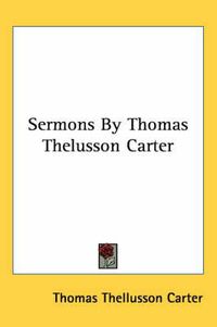 Cover image for Sermons by Thomas Thelusson Carter