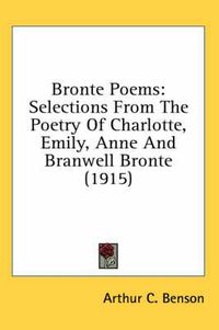 Cover image for Bronte Poems: Selections from the Poetry of Charlotte, Emily, Anne and Branwell Bronte (1915)