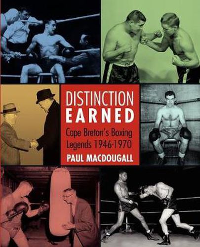 Cover image for Distinction Earned: Cape Breton's Boxing Legends 1946-1970