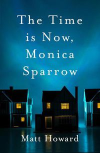 Cover image for The Time is Now, Monica Sparrow