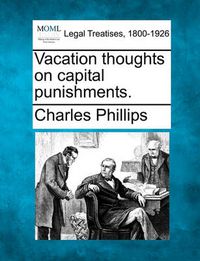 Cover image for Vacation Thoughts on Capital Punishments.