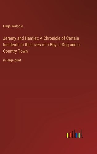 Cover image for Jeremy and Hamlet; A Chronicle of Certain Incidents in the Lives of a Boy, a Dog and a Country Town