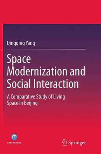 Cover image for Space Modernization and Social Interaction: A Comparative Study of Living Space in Beijing