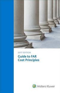 Cover image for Guide to Far Cost Principles: 2017 Edition