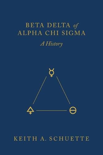 Cover image for Beta Delta of Alpha Chi Sigma (A History)