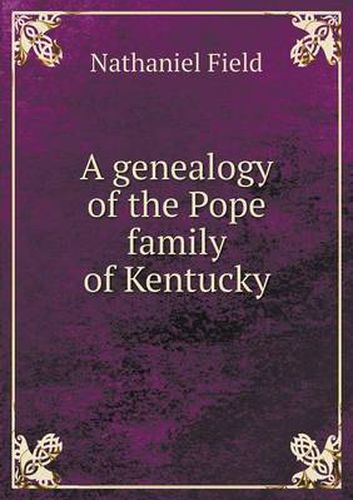 Cover image for A genealogy of the Pope family of Kentucky