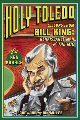 Holy Toledo: Lessons From Bill King, Renaissance Man of the Mic