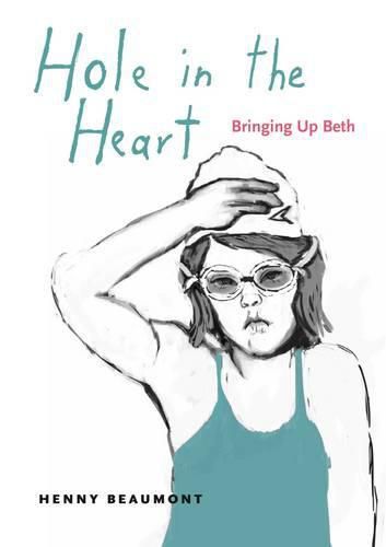 Cover image for Hole in the Heart: Bringing Up Beth