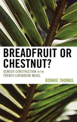 Cover image for Breadfruit or Chestnut?: Gender Construction in the French Caribbean Novel