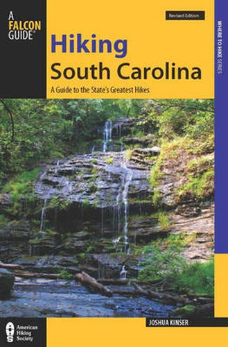 Cover image for Hiking South Carolina: A Guide To The State's Greatest Hikes