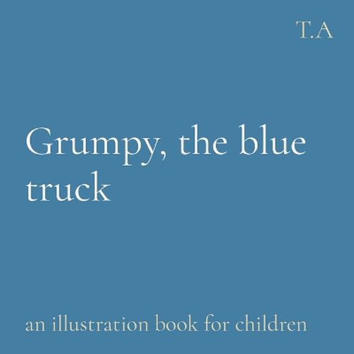 Cover image for Grumpy, the blue truck