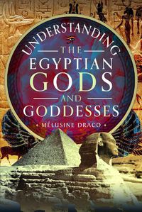 Cover image for Understanding the Egyptian Gods and Goddesses