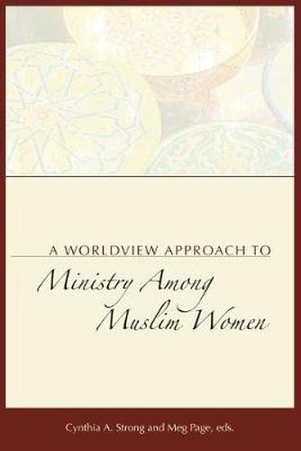 Cover image for A Worldview Approach to Ministry among Muslim Women