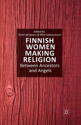 Cover image for Finnish Women Making Religion: Between Ancestors and Angels