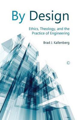 By Design: Ethics, Theology, and the Practice of Engineering