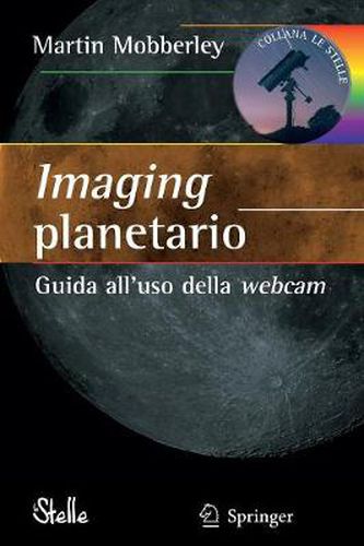 Cover image for Imaging planetario:: Guida all'uso della webcam