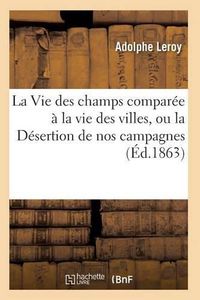 Cover image for La Vie Des Champs Comparee A La Vie Des Villes