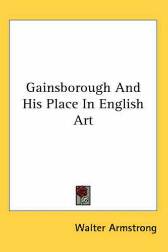 Gainsborough And His Place In English Art