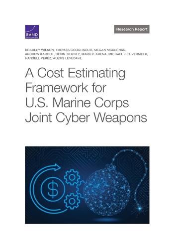 Cost Estimating Framework for U.S. Marine Corps Joint Cyber Weapons