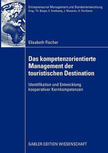 Cover image for Das kompetenzorientierte Management der touristischen Destination: Identifikation und Entwicklung kooperativer Kernkompetenzen