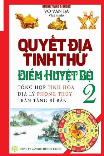 Quy&#7871;t &#273;&#7883;a tinh th&#432; - &#272;i&#7875;m huy&#7879;t b&#7897; - T&#7853;p 2: T&#7893;ng h&#7907;p tinh hoa &#273;&#7883;a ly phong th&#7911;y - Tran tang bi b&#7843;n