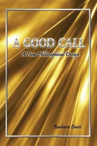 Cover image for A Good Call: A New Philosophical Design