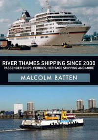 Cover image for River Thames Shipping Since 2000: Passenger Ships, Ferries, Heritage Shipping and More