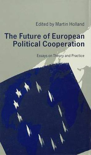 Cover image for The Future of European Political Cooperation: Essays on Theory and Practice