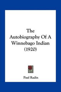 Cover image for The Autobiography of a Winnebago Indian (1920)
