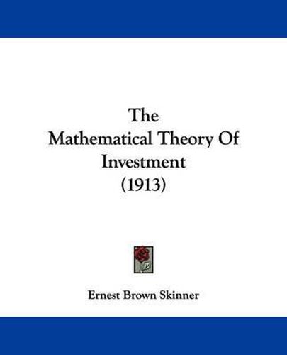 Cover image for The Mathematical Theory of Investment (1913)